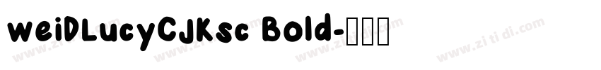weiDLucyCJKsc Bold字体转换